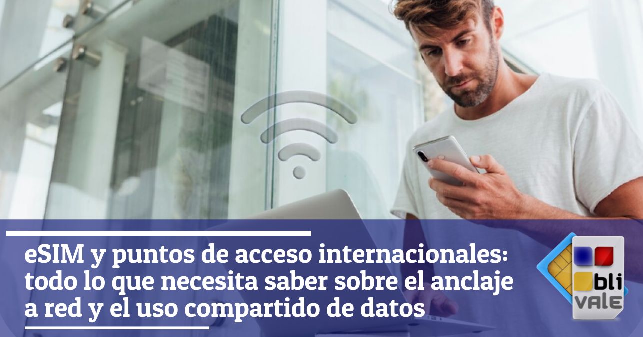 blivale_image_es_eSIM internacionales y puntos de acceso todo lo que necesitas saber_643x337 BLIVALE Blog: Guides and tips for worry-free travel - Results from #110